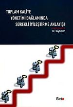 Toplam Kalite Yönetimi Bağlamında Sürekli İyileştirme Anlayışı