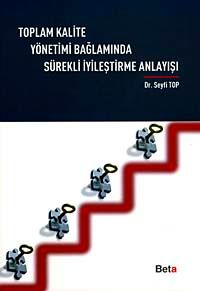 Toplam Kalite Yönetimi Bağlamında Sürekli İyileştirme Anlayışı