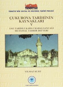 Çukurova Tarihinin Kaynakları V & 1563 Tarihli Kars-ı Maraş Sancağı Mufassal Tahrir Defteri