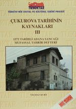 Çukurova Tarihinin Kaynakları III & 1572 Tarihli Adana Sancağı Mufassal Tahrir Defteri