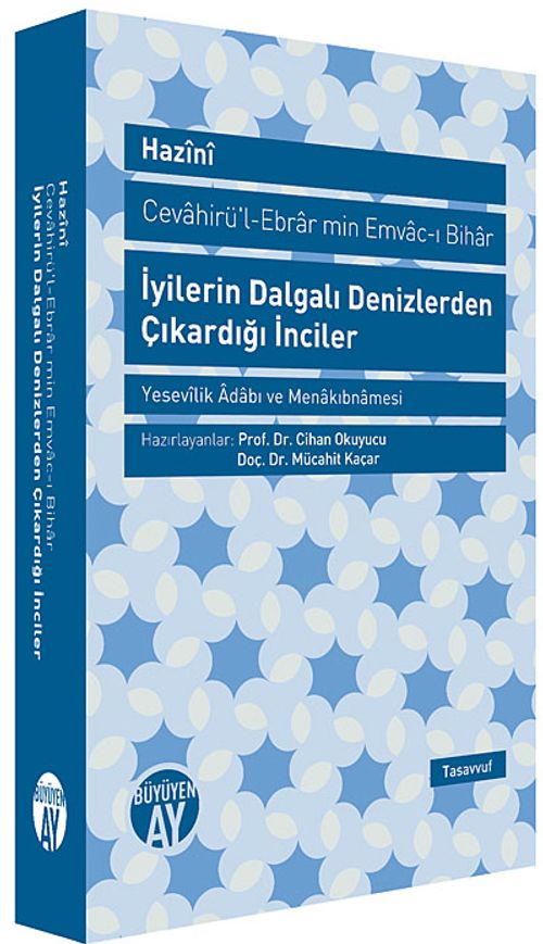 İyilerin Dalgalı Denizlerden Çıkardığı İnciler (Cevahirü-l-Ebrar min Emvac-ı Bihar) & Yesevilik Adabı ve Menakıbnamesi