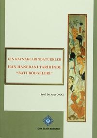 Çin Kaynaklarında Türkler & Han Hanedanı Tarihinde "Batı Bölgeleri"