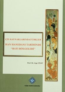 Çin Kaynaklarında Türkler & Han Hanedanı Tarihinde "Batı Bölgeleri"
