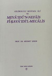 Gelibolulu Mustafa Ali ve Meva'idü'n-Nefais Fi-Kava'ıdi'l-Mecalis