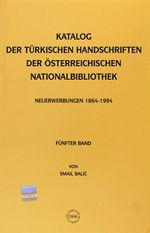 Katalog Der Türkischen Handshriften Der Österreichischen Nationalbibliothek & Neuerwerbungen 1864-1994