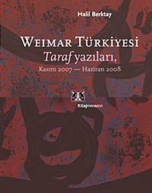 Weimar Türkiyesi & Taraf Yazıları Kasım 2007- Haziran 2008