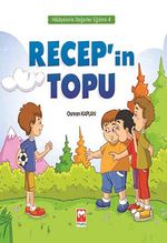 Recep'in Topu / Hikayelerle Değerler Eğitimi 4