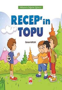 Recep'in Topu / Hikayelerle Değerler Eğitimi 4