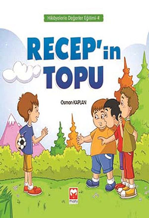 Recep'in Topu / Hikayelerle Değerler Eğitimi 4