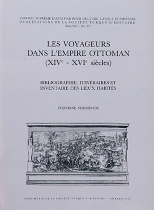 Les Voyageurs Dans L'Empire Ottoman (XIV-XVI Siecles)