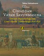 Cihaddan Vatan Savunmasına & Osmanlı İmparatorluğunda Genel Askerlik Yükümlülüğü