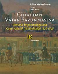 Cihaddan Vatan Savunmasına & Osmanlı İmparatorluğunda Genel Askerlik Yükümlülüğü
