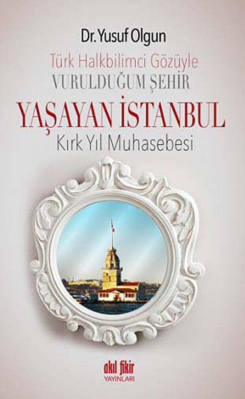Türk Halkbilimci Gözüyle Vurulduğum Şehir Yaşayan İstanbul & Kırk Yıl  Muhasebesi