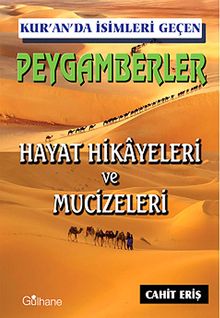 Kur'an'da İsimleri Geçen Peygamberler Hayat Hikayeleri ve Mucizeleri