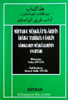 Miftah-u Müşkilatil-Arifin Adab-u Tariki'l Vasılin Sadıkların Müsküllerinin Anahtarı - Bilinmeyen Yazar