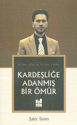 Kardeşliğe Adanmış Bir Ömür