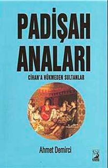 Padişah Anaları Cihana Hükmeden Sultanlar