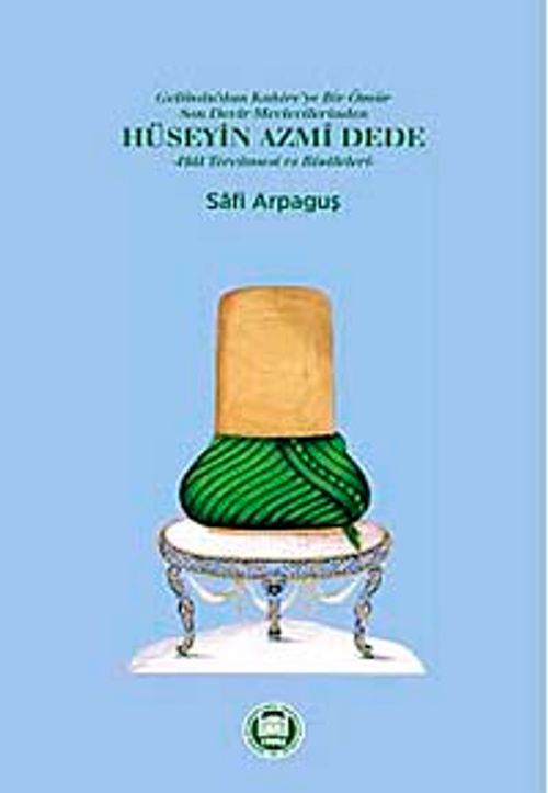 Hüseyin Azmi Dede & Hal Tercümesi ve Risaleleri