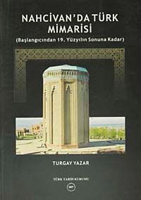 Nahcivan'da Türk Mimarisi & (Başlangıcından 19.Yüzyılın Sonuna Kadar)
