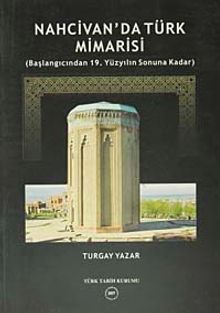 Nahcivan'da Türk Mimarisi & (Başlangıcından 19.Yüzyılın Sonuna Kadar)