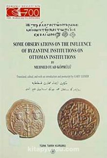 Some Observations On The Influence Of Byzantine Institutions On Ottoman Institutions - Ord. Prof. Dr. Mehmed Fuad Köprülü