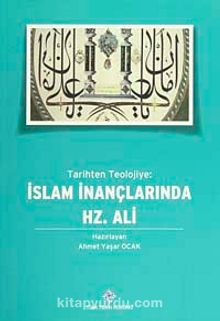 Tarihten Teolojiye: İslam İnançlarında Hz.Ali