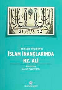 Tarihten Teolojiye: İslam İnançlarında Hz.Ali