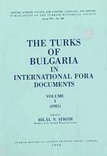 The Turks Of Bulgaria In International Fora Documents Volume I (1985)