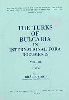 The Turks Of Bulgaria In International Fora Documents Volume I (1985)