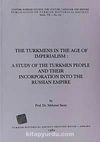 The Turkmens In The Age Of Imperialism: A Study Of The Turkmen People And Their Incorporation Into The Russian Empire