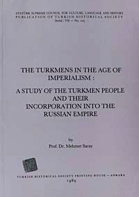 The Turkmens In The Age Of Imperialism: A Study Of The Turkmen People And Their Incorporation Into The Russian Empire