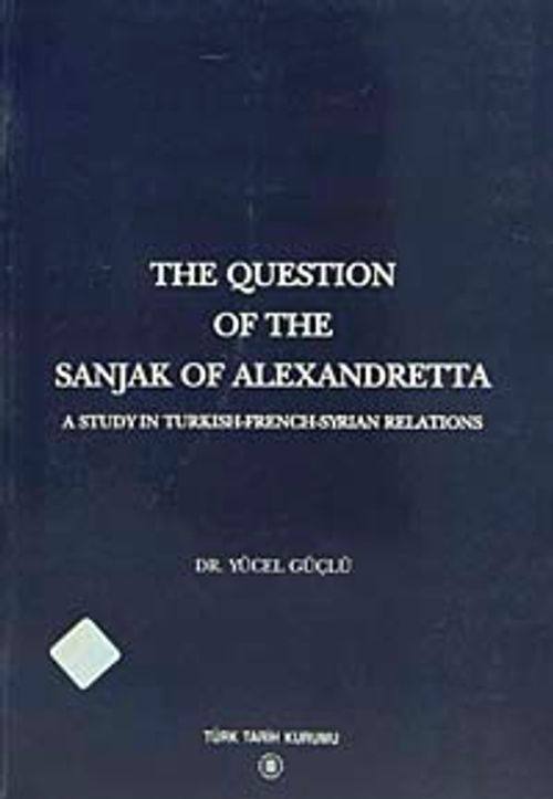 The Question Of The Sanjak Of Alexandretta