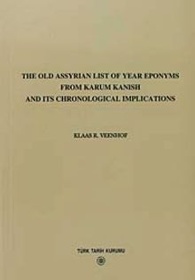 The Old Assyrian List Of Year Eponyms From Karum Kanish and Its Chronological Implications