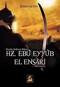 Nurlu Şehrin Nuru Hz. Ebu Eyyub el-Ensari