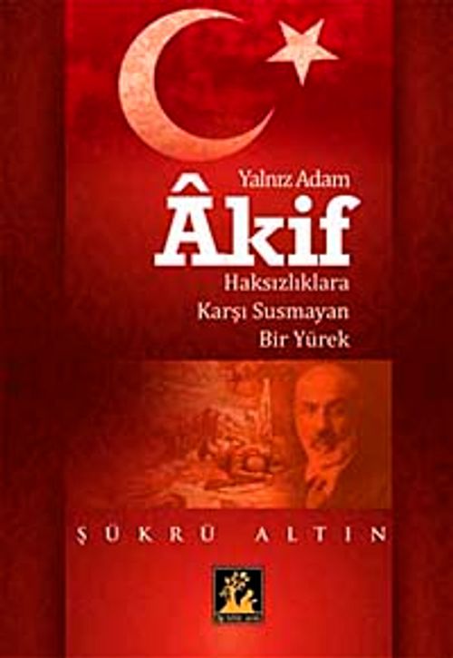 Yalnız Adam Akif & Haksızlıklara Karşı Susmayan Bir Yürek