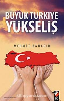 Büyük Türkiye Yükseliş - Mehmet Bahadır