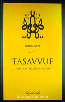Tasavvuf & Nefsi Arıtma ve Donatma - Yunus Kaya