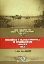 İngiliz Belgelerine Göre Trabzon Vilayeti Ticari Raporları (1830-1914) (3 Cilt Takım) / 13-Z-274