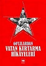 60'lılardan Vatan Kurtarma Hikayeleri