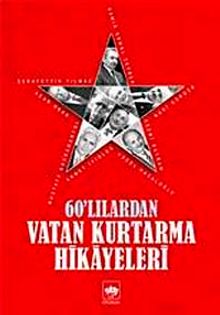 60'lılardan Vatan Kurtarma Hikayeleri