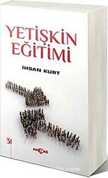 Yetişkin Eğitimi - İhsan Kurt