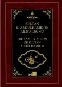 Sultan II. Abdülhamid'in Aile Albümü & The Family Album of Sultan Abdulhamid II