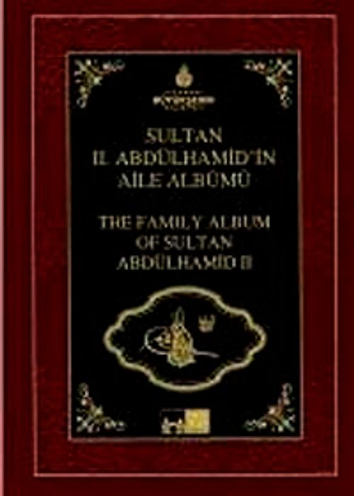 Sultan II. Abdülhamid'in Aile Albümü & The Family Album of Sultan Abdulhamid II
