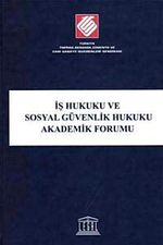 İş Hukuku ve Sosyal Güvenlik Hukuku Akademik Forumu