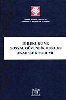 İş Hukuku ve Sosyal Güvenlik Hukuku Akademik Forumu