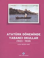 Atatürk Döneminde Yabancı Okullar (1923-1938)