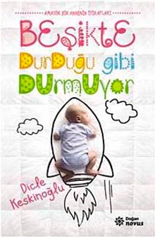 Beşikte Durduğu Gibi Durmuyor - Dicle Keskinoğlu