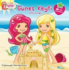 Çilek Kız Güneş Keyfi / Öykü Kitabı