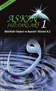 Aşkın Sultanları 1 - Abdulkadir Geylani ve Bayezid-i Bistami Hz.