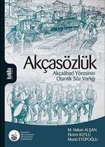 Akçasözlük & Akçaabad Yöresinin Otantik Söz Varlığı